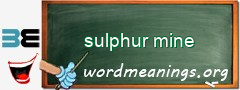 WordMeaning blackboard for sulphur mine